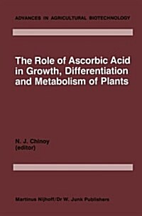 The Role of Ascorbic Acid in Growth, Differentiation and Metabolism of Plants (Paperback, Softcover Repri)