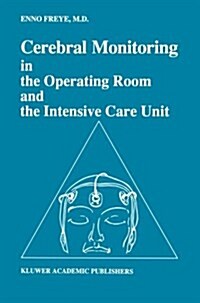 Cerebral Monitoring in the Operating Room and the Intensive Care Unit (Paperback, Softcover Repri)
