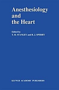 Anesthesiology and the Heart: Annual Utah Postgraduate Course in Anesthesiology 1990 (Paperback, Softcover Repri)