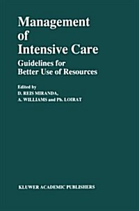 Management of Intensive Care: Guidelines for Better Use of Resources (Paperback, Softcover Repri)