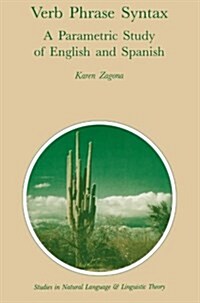 Verb Phrase Syntax: A Parametric Study of English and Spanish: A Parametric Study of English and Spanish (Paperback, Softcover Repri)