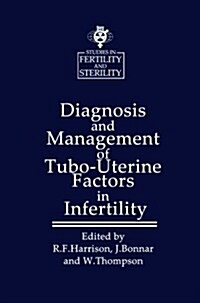 Diagnosis and Management of Tubo-Uterine Factors in Infertility (Paperback, Softcover Repri)