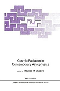 Cosmic Radiation in Contemporary Astrophysics (Paperback, 1986)