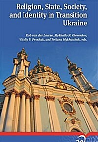 Religion, State, Society, and Identity in Transition Ukraine (Paperback)