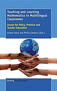 Teaching and Learning Mathematics in Multilingual Classrooms: Issues for Policy, Practice and Teacher Education (Hardcover)