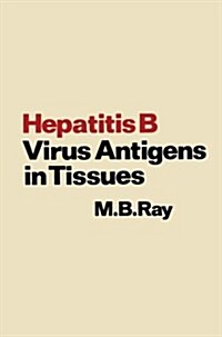 Hepatitis B Virus Antigens in Tissues (Paperback, Softcover Repri)