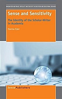 Sense and Sensitivity: The Identity of the Scholar-Writer in Academia (Hardcover)