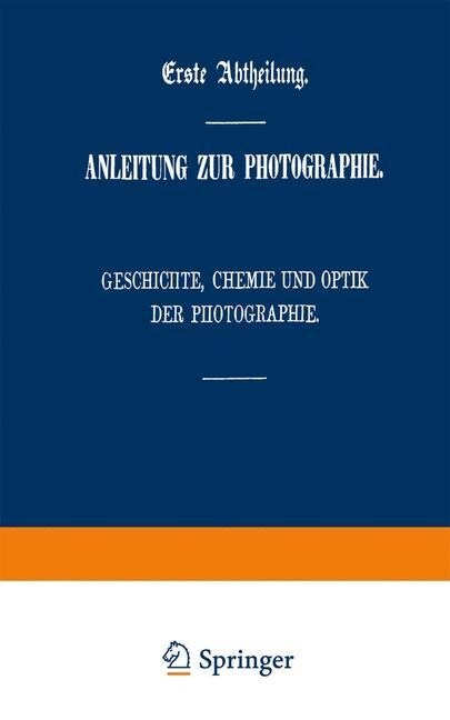 Der Apparat Des Photographen: Anfertigung, Beurtheilung, Wirkung Und Behandlung Der Apparate; Nebst Unterweisung in Der Aufnahme Von Personen, Archi (Paperback, Softcover Repri)