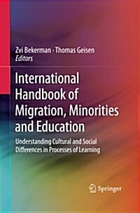 International Handbook of Migration, Minorities and Education: Understanding Cultural and Social Differences in Processes of Learning (Paperback, 2012)