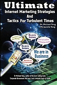 Ultimate Internet Marketing Strategies and Tactics for Turbulent Times (Paperback)