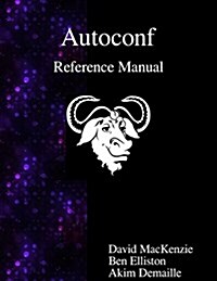 Autoconf Reference Manual: Creating Automatic Configuration Scripts (Paperback)