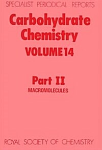 Carbohydrate Chemistry : Volume 14 Part II (Hardcover)