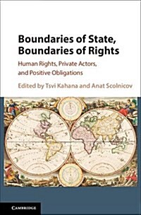 Boundaries of State, Boundaries of Rights : Human Rights, Private Actors, and Positive Obligations (Hardcover)