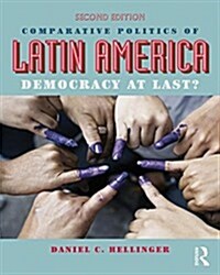 Comparative Politics of Latin America : Democracy at Last? (Hardcover, 2 New edition)