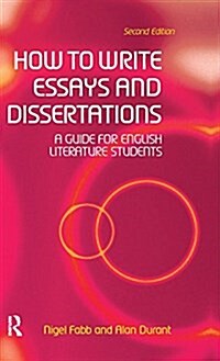 How to Write Essays and Dissertations : A Guide for English Literature Students (Hardcover, 2 ed)