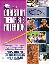 The Christian Therapists Notebook : Homework, Handouts, and Activities for Use in Christian Counseling (Hardcover)