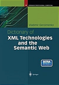 Dictionary of XML Technologies and the Semantic Web (Paperback, Softcover reprint of the original 1st ed. 2004)