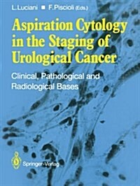 Aspiration Cytology in the Staging of Urological Cancer : Clinical, Pathological and Radiological Bases (Paperback, Softcover reprint of the original 1st ed. 1988)