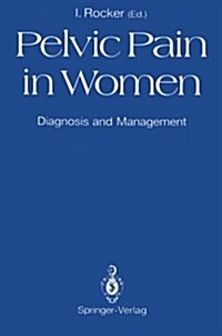 Pelvic Pain in Women : Diagnosis and Management (Paperback, Softcover reprint of the original 1st ed. 1990)