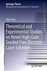 Theoretical and Experimental Studies on Novel High-Gain Seeded Free-Electron Laser Schemes (Hardcover, 2016)