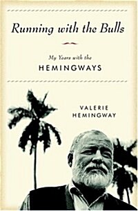 Running with the Bulls: My Years with the Hemingways (Hardcover, First Edition)