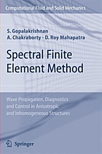 Spectral Finite Element Method : Wave Propagation, Diagnostics and Control in Anisotropic and Inhomogeneous Structures (Paperback, Softcover reprint of hardcover 1st ed. 2008)