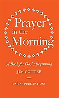 Prayer in the Morning : A Book for Days Beginning (Hardcover)