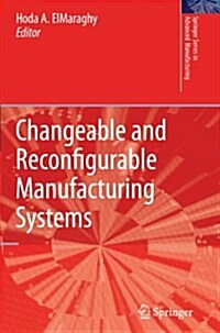 Changeable and Reconfigurable Manufacturing Systems (Paperback, Softcover reprint of hardcover 1st ed. 2009)