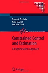 Constrained Control and Estimation : An Optimisation Approach (Paperback, Softcover reprint of hardcover 1st ed. 2005)