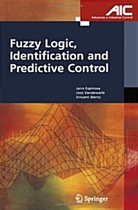 Fuzzy Logic, Identification and Predictive Control (Paperback, Softcover reprint of hardcover 1st ed. 2005)