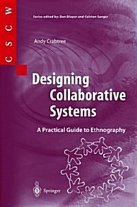 Designing Collaborative Systems : A Practical Guide to Ethnography (Paperback)