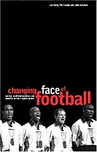 The Changing Face of Football : Racism, Identity and Multiculture in the English Game (Paperback)