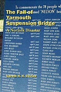 The Fall of Yarmouth Suspension Bridge : A Norfolk Disaster (Paperback)