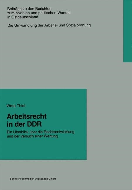 Arbeitsrecht in Der Ddr: Ein ?erblick ?er Die Rechtsentwicklung Und Der Versuch Einer Wertung (Paperback, Softcover Repri)