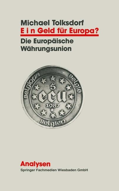 Ein Geld Fur Europa? : Entwicklung Und Funktionsweise Der Europaischen Wahrungsunion (Paperback, Softcover Reprint of the Original 1st 1995 ed.)