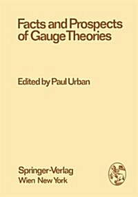 Facts and Prospects of Gauge Theories: Proceedings of the XVII. Internationale Universit?swochen F? Kernphysik 1978 Der Karl-Franzens-Universit? Gr (Paperback, Softcover Repri)