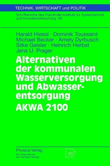 Alternativen Der Kommunalen Wasserversorgung Und Abwasserentsorgung Akwa 2100 (Paperback, 2003)