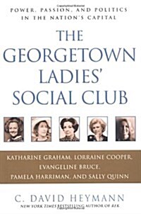 The Georgetown Ladies Social Club: Power, Passion, and Politics in the Nations Capital (Hardcover, 1)