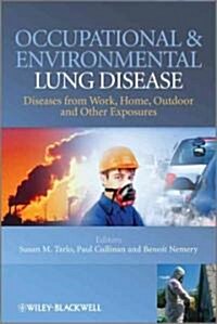 Occupational and Environmental Lung Diseases: Diseases from Work, Home, Outdoor and Other Exposures (Hardcover)