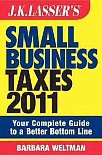 J. K. Lassers Small Business Taxes 2011 (Paperback)