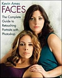 Faces : The Complete Guide to Retouching Portraits with Photoshop (Paperback)