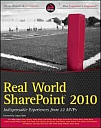 Real World Sharepoint 2010: Indispensable Experiences from 22 MVPs (Paperback)