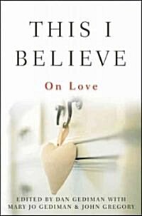 This I Believe: On Love (Hardcover)