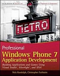 Professional Windows Phone 7 Application Development: Building Applications and Games Using Visual Studio, Silverlight, and XNA                        (Paperback)