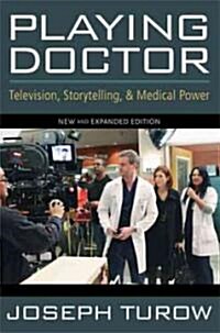 Playing Doctor: Television, Storytelling, and Medical Power (Paperback, Expanded)