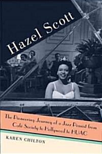 Hazel Scott: The Pioneering Journey of a Jazz Pianist, from Caf?Society to Hollywood to Huac (Paperback)