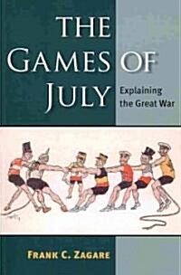 The Games of July: Explaining the Great War (Paperback, New)