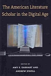 The American Literature Scholar in the Digital Age (Paperback)