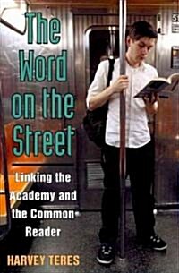 The Word on the Street: Linking the Academy and the Common Reader (Paperback)