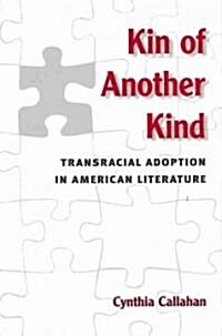 Kin of Another Kind: Transracial Adoption in American Literature (Hardcover)